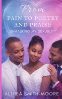 FROM PAIN TO POETRY AND PRAISE: UNMASKING MY SEXUALITY B0GRHY5KQJ Book Cover