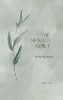 The Shared Quilt: Three Quiet Stories B0GMF47MSG Book Cover