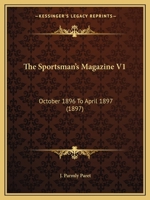 The Sportsman's Magazine V1: October 1896 To April 1897 1165615290 Book Cover