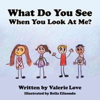 What Do You See When You Look at Me? 1664225722 Book Cover