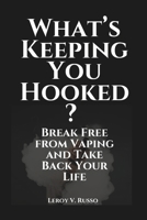 What’s Keeping You Hooked?: Break Free from Vaping and Take Back Your Life B0DSFNQ1P7 Book Cover