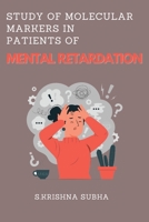 Study of Molecular Markers in Patients of Mental Retardation 1412616808 Book Cover