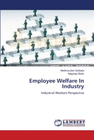 Employee Welfare In Industry: Industrial Workers Perspective 365921261X Book Cover