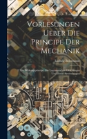Vorlesungen Ueber Die Principe Der Mechanik: T. Die Wirkungsprinzipe, Die Lagrangeschen Gleichungen Und Deren Anwendungen 1020399872 Book Cover