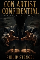 Con Artist Confidential: The Psychology Behind Scams & Manipulation B0F5NZLJZH Book Cover