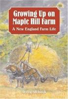 Growing Up on Maple Hill Farm: A New England Farm Life 0760329192 Book Cover