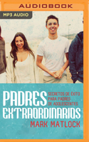 Padres extraordinarios (Narración en Castellano): Secretos de éxito para padres de adolescentes 1713521075 Book Cover