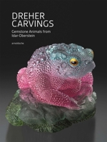 Dreher Carvings: Five Generations of Gemstone Animals from Idar-Oberstein 3897905078 Book Cover