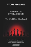 ARTIFICIAL INTELLIGENCE, The World New Chessboard B0DSM6NFDG Book Cover