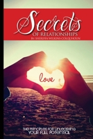 Secrets of Relationships: The Principles for Unleashing Your Full Potential 1503222837 Book Cover