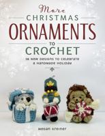 More Christmas Ornaments to Crochet: 36 New Designs for a Jolly Handmade Holiday 1958212024 Book Cover