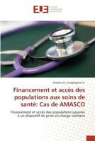 Financement Et Acca]s Des Populations Aux Soins de Santa(c) Cas de Amasco 6131581754 Book Cover