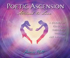 Poetic Ascension: Attuned to Love 1732064008 Book Cover