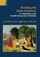 Reading the R&#257;mcaritm&#257;nas: A Companion to the Awadhi Ramayana of Tulsidas 9355725159 Book Cover