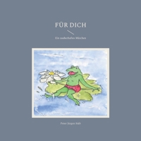 Für Dich: Ein zauberhaftes Märchen 3755754711 Book Cover