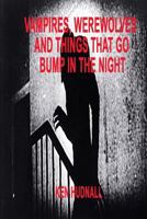 Vampires, Werewolves and Things That Go Bump in the Night 1933951745 Book Cover