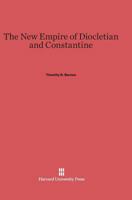 The New Empire of Diocletian and Constantine 0674280660 Book Cover