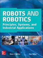 Robots and Robotics: Principles, Systems, and Industrial Applications 1259859789 Book Cover