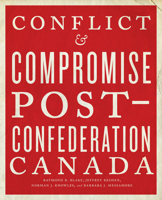 Conflict and Compromise: Post-Confederation Canada 1442635576 Book Cover