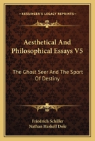 Aesthetical And Philosophical Essays V5: The Ghost Seer And The Sport Of Destiny 1163640816 Book Cover
