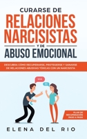 Curarse de relaciones narcisistas y de abuso emocional: Descubra cómo recuperarse, protegerse y sanarse de relaciones abusivas tóxicas con un narcisista 1951266897 Book Cover