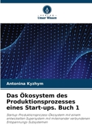 Das Ökosystem des Produktionsprozesses eines Start-ups. Buch 1 (German Edition) 6207197453 Book Cover