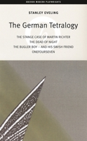 The German Tetralogy: The Strange Case of Martin Richter / the Dead of Night / the Bugler Boy - and His Swish Friend / Onefourseven (Oberon Modern Playwrights) 1840025476 Book Cover