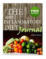 The Anti Inflammatory Diet Journal: Beginners Journal to Avoid Inflammation and Eliminate Pain with Anti-Inflammatory 1540513718 Book Cover