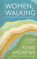 Women, Walking: Women Writers on Why Walking Matters to Them 1837330689 Book Cover