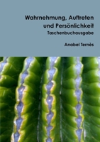 Wahrnehmung, Auftreten und Persönlichkeit. Taschenbuch. (German Edition) 1470960877 Book Cover