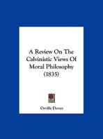 A Review On The Calvinistic Views Of Moral Philosophy 1245142984 Book Cover