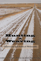 Hunting and Weaving: Empiricism and Political Philosophy 158731374X Book Cover