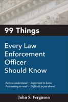 99 Things Every law Enforcement Officer Should Know 1608852083 Book Cover