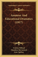 Amateur And Educational Dramatics 1436764831 Book Cover