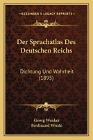 Der Sprachatlas Des Deutschen Reichs: Dichtung Und Wahrheit (1895) 1160444706 Book Cover