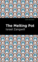 The Melting-Pot: Drama in Four Acts 1477660240 Book Cover