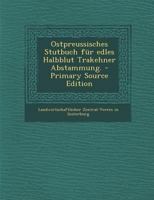 Ostpreussisches Stutbuch F�r Edles Halbblut Trakehner Abstammung. 1293786659 Book Cover