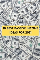10 Best passive income ideas for 2021: How to make money from Home Blogging,Funds and Stocks,investing strategy B092HFY13B Book Cover