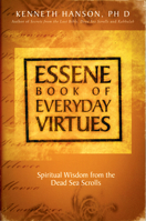 Essene Book of Everyday Virtues: Spiritual Wisdom From the Dead Sea Scrolls 1571781900 Book Cover