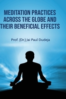 Meditation Practices Across the Globe and their Beneficial Effects 1636403395 Book Cover