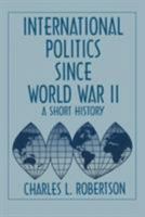 International Politics Since World War II: A Short History 0765600277 Book Cover