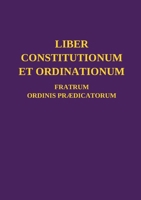 Liber Constitutionum et Ordinationum Fratrum Ordinis Prædicatorum 0244685576 Book Cover
