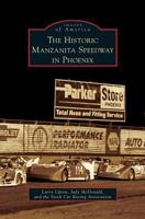 The Historic Manzanita Speedway in Phoenix 0738585173 Book Cover