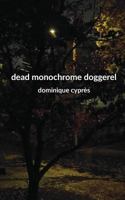 Dead Monochrome Doggerel 1979211345 Book Cover