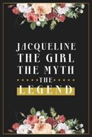 Jacqueline The Girl The Myth The Legend: Lined Notebook / Journal Gift, 120 Pages, 6x9, Matte Finish, Soft Cover 167435004X Book Cover