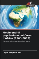 Movimenti di popolazione nel Corno d'Africa (1963-2007): Il diritto di asilo in caso di conflitti e guerre 6205984946 Book Cover