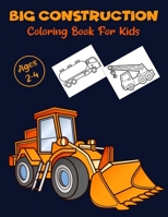 Big Construction Coloring Book For Kids: A Fun Coloring Activity Book For Boys and Girls Filled With Diggers, Dumpers, Cranes and Trucks for toddlers and preschoolers | Perfect Gift For Children B08TQ4F34S Book Cover