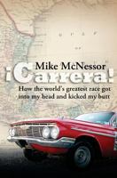 �carrera!: How the World's Greatest Race Got Into My Head and Kicked My Butt 0692649409 Book Cover