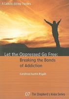 Let the Oppressed Go Free: Breaking the Bonds of Addiction 1930314140 Book Cover