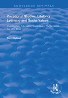 Vocational Studies, Lifelong Learning and Social Values: Investigating Education, Training and Nvqs Under the New Deal 1138360937 Book Cover